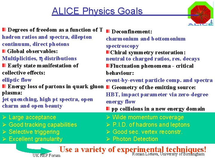 ALICE Physics Goals Degrees of freedom as a function of T hadron ratios and