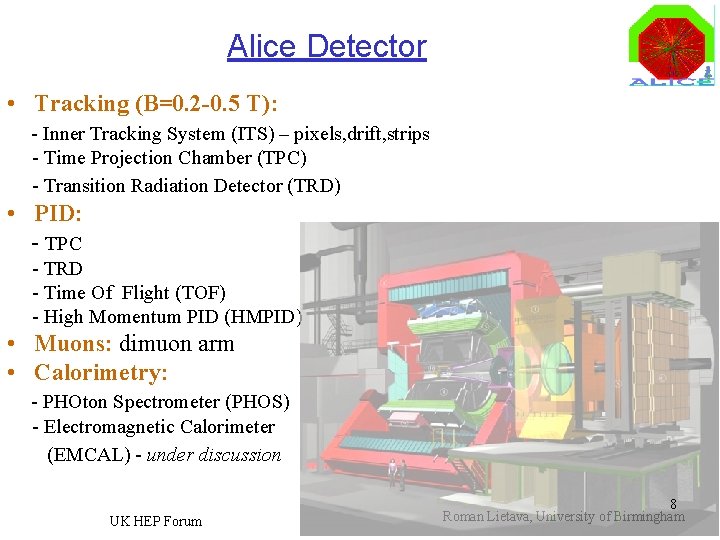 Alice Detector • Tracking (B=0. 2 -0. 5 T): - Inner Tracking System (ITS)