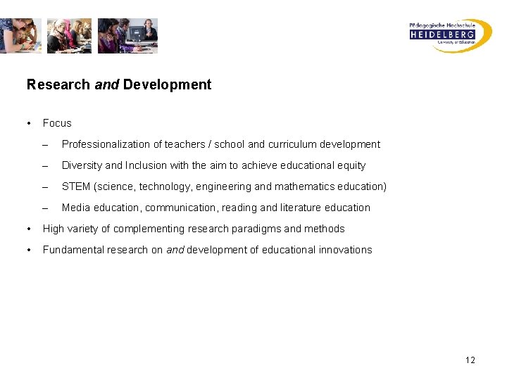 Research and Development • Focus – Professionalization of teachers / school and curriculum development