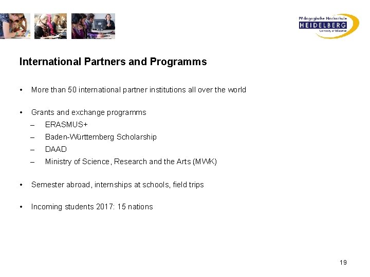International Partners and Programms • More than 50 international partner institutions all over the