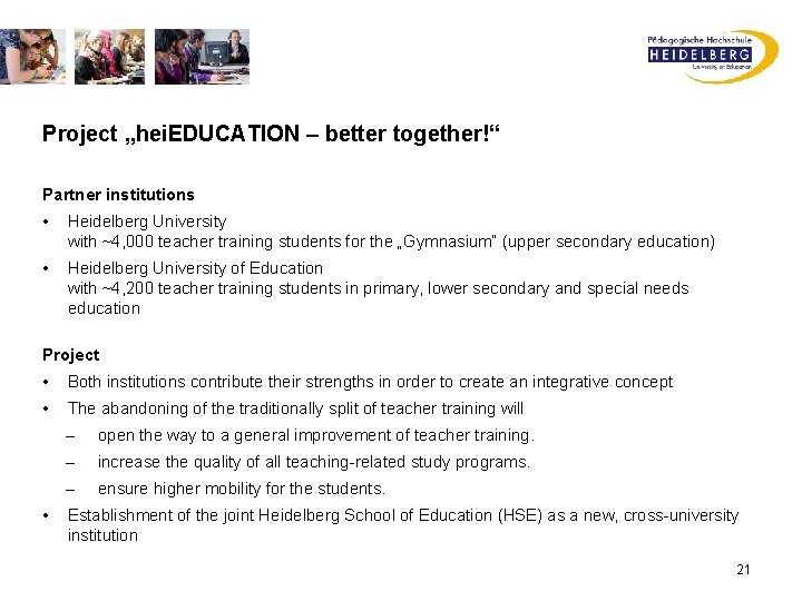 Project „hei. EDUCATION – better together!“ Partner institutions • Heidelberg University with ~4, 000