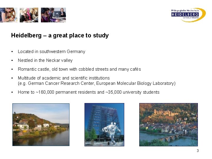 Heidelberg – a great place to study • Located in southwestern Germany • Nestled