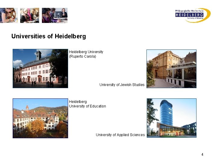 Universities of Heidelberg University (Ruperto Carola) University of Jewish Studies Heidelberg University of Education