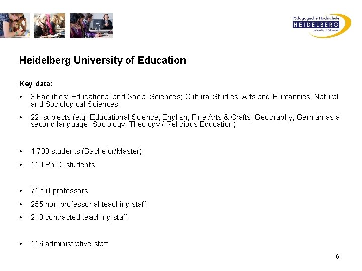 Heidelberg University of Education Key data: • 3 Faculties: Educational and Social Sciences; Cultural