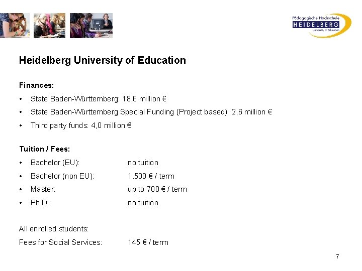 Heidelberg University of Education Finances: • State Baden-Württemberg: 18, 6 million € • State