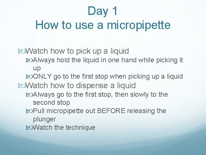 Day 1 How to use a micropipette Watch how to pick up a liquid