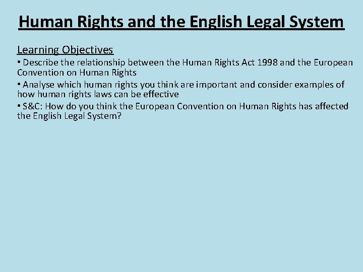 Human Rights and the English Legal System Learning Objectives • Describe the relationship between