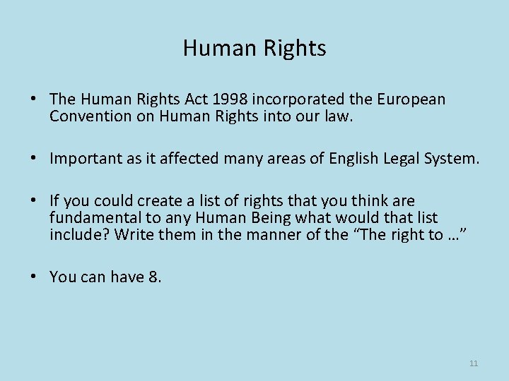 Human Rights • The Human Rights Act 1998 incorporated the European Convention on Human