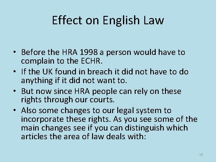 Effect on English Law • Before the HRA 1998 a person would have to