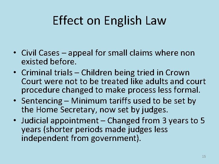 Effect on English Law • Civil Cases – appeal for small claims where non