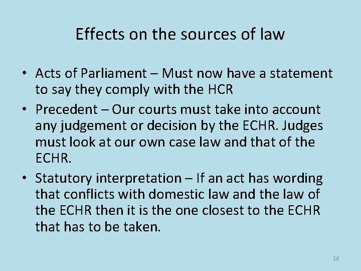 Effects on the sources of law • Acts of Parliament – Must now have