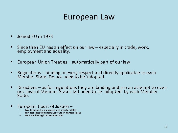 European Law • Joined EU in 1973 • Since then EU has an effect