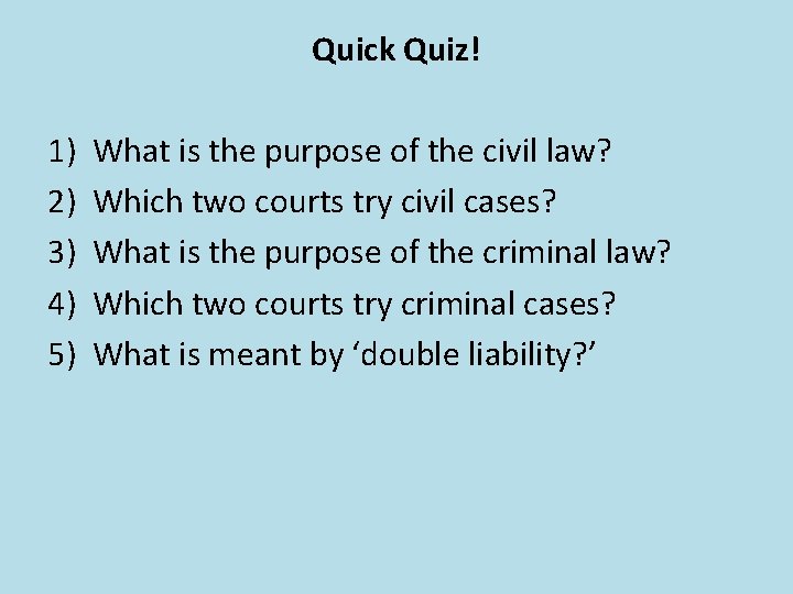 Quick Quiz! 1) 2) 3) 4) 5) What is the purpose of the civil