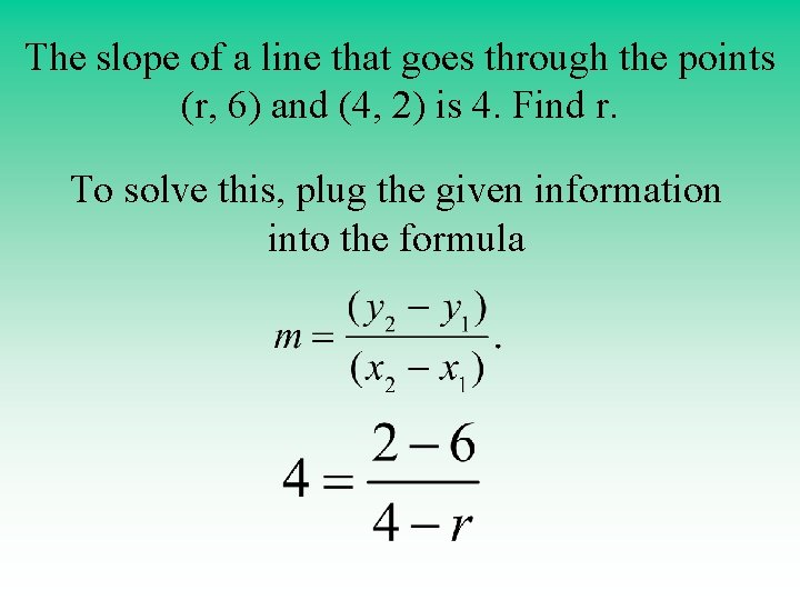 The slope of a line that goes through the points (r, 6) and (4,