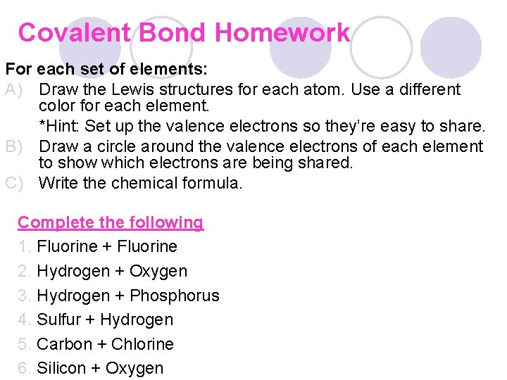 Covalent Bond Homework For each set of elements: A) Draw the Lewis structures for