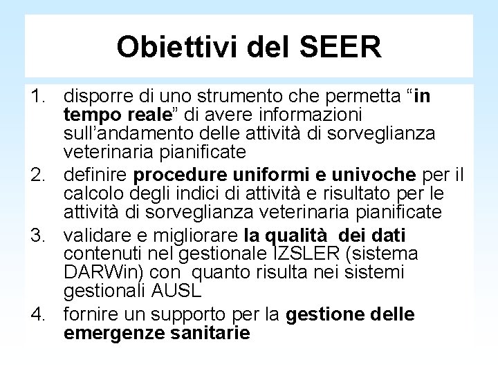 Obiettivi del SEER 1. disporre di uno strumento che permetta “in tempo reale” di