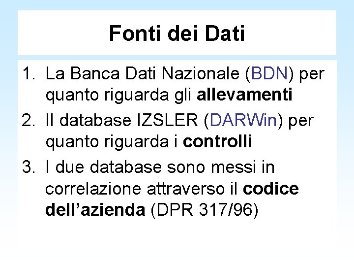 Fonti dei Dati 1. La Banca Dati Nazionale (BDN) per quanto riguarda gli allevamenti