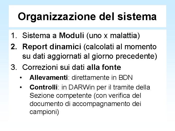 Organizzazione del sistema 1. Sistema a Moduli (uno x malattia) 2. Report dinamici (calcolati