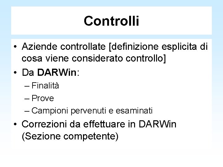 Controlli • Aziende controllate [definizione esplicita di cosa viene considerato controllo] • Da DARWin: