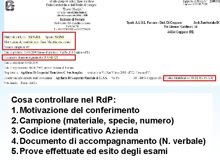 Cosa controllare nel Rd. P: 1. Motivazione del conferimento 2. Campione (materiale, specie, numero)