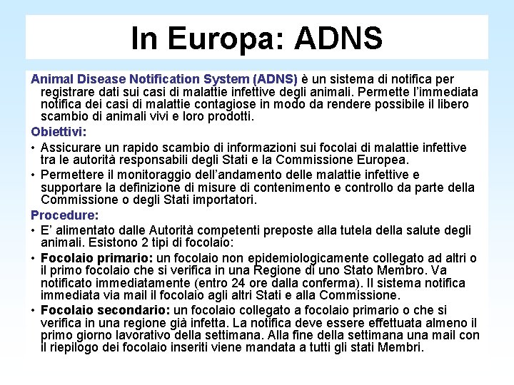 In Europa: ADNS Animal Disease Notification System (ADNS) è un sistema di notifica per