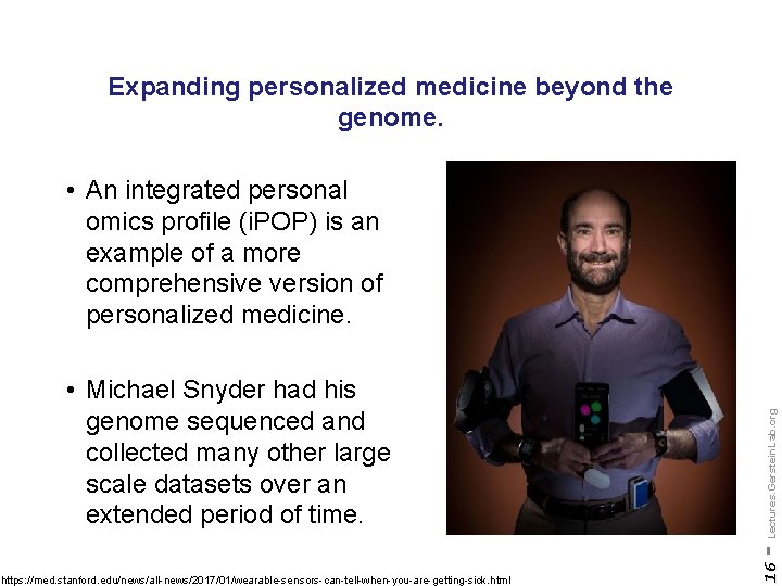 Expanding personalized medicine beyond the genome. https: //med. stanford. edu/news/all-news/2017/01/wearable-sensors-can-tell-when-you-are-getting-sick. html 16 • Michael