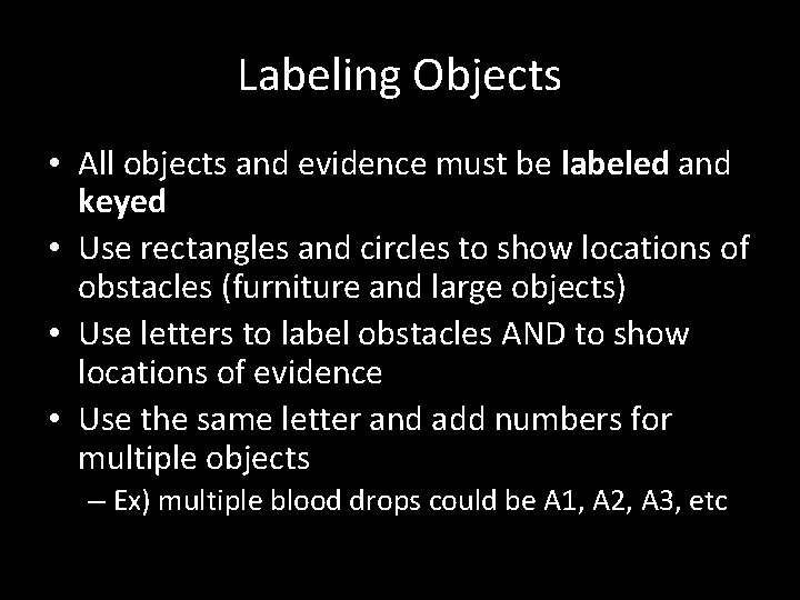 Labeling Objects • All objects and evidence must be labeled and keyed • Use