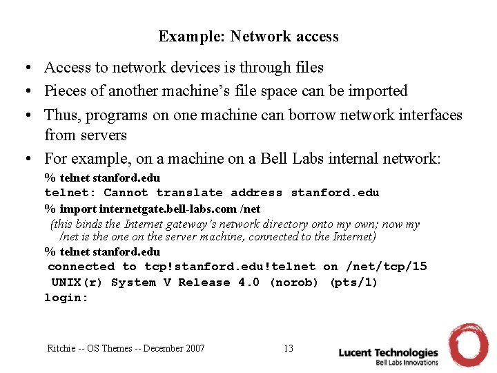 Example: Network access • Access to network devices is through files • Pieces of