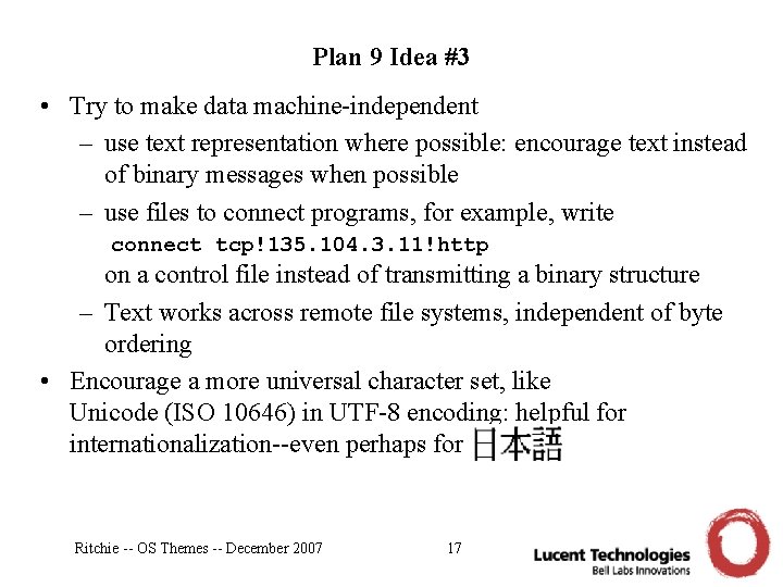 Plan 9 Idea #3 • Try to make data machine-independent – use text representation