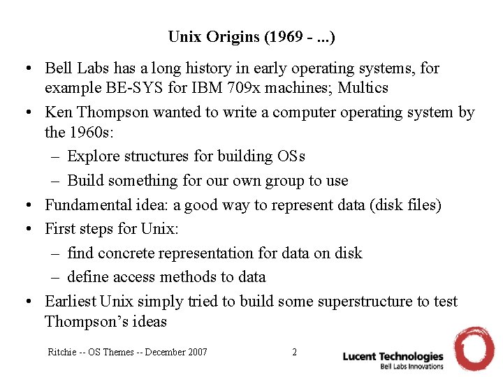 Unix Origins (1969 -. . . ) • Bell Labs has a long history