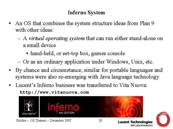 Inferno System • An OS that combines the system structure ideas from Plan 9