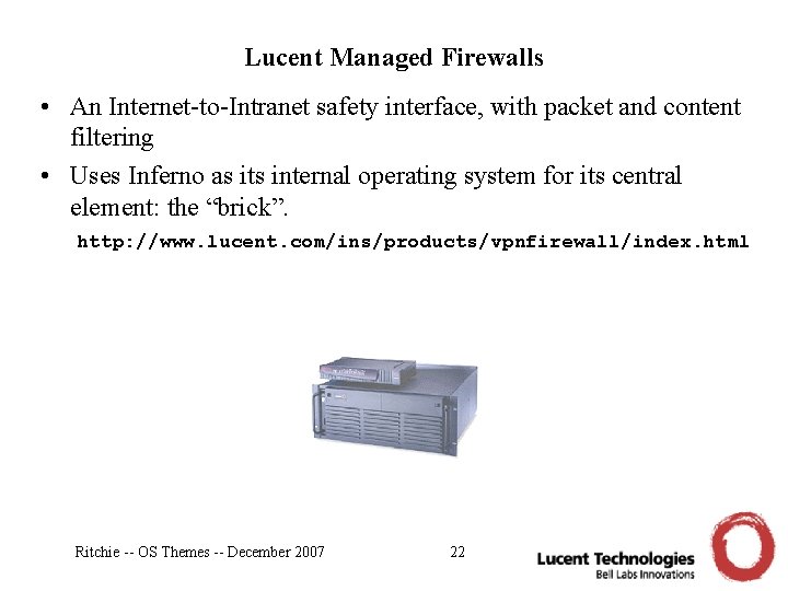 Lucent Managed Firewalls • An Internet-to-Intranet safety interface, with packet and content filtering •