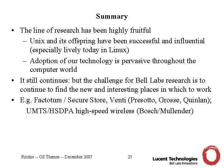 Summary • The line of research has been highly fruitful – Unix and its