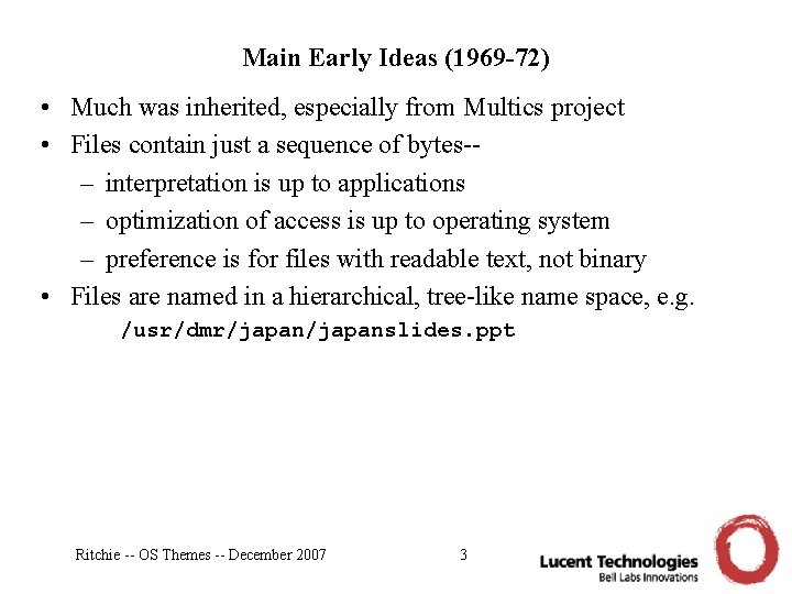 Main Early Ideas (1969 -72) • Much was inherited, especially from Multics project •