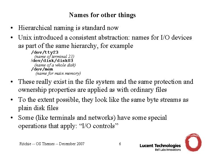 Names for other things • Hierarchical naming is standard now • Unix introduced a