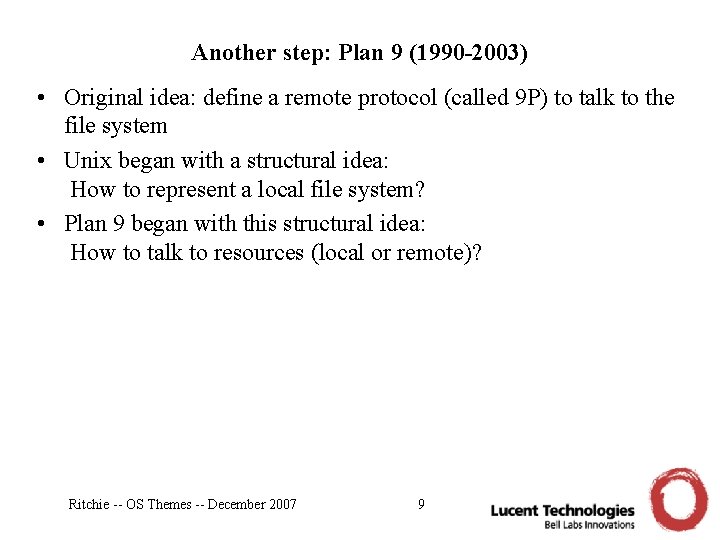 Another step: Plan 9 (1990 -2003) • Original idea: define a remote protocol (called