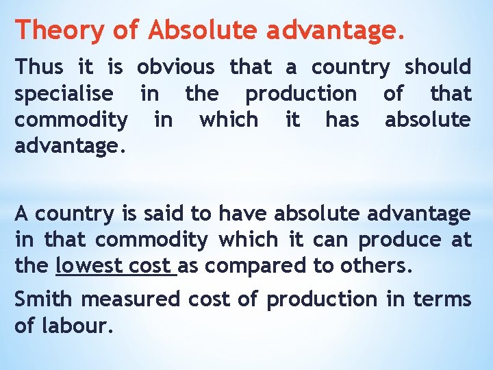 Theory of Absolute advantage. Thus it is obvious that a country should specialise in