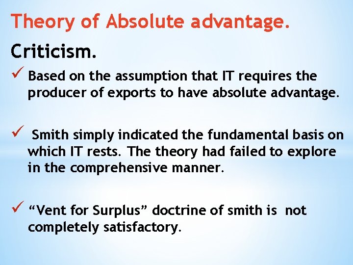 Theory of Absolute advantage. Criticism. ü Based on the assumption that IT requires the