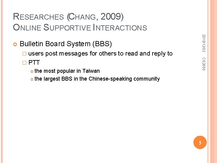 RESEARCHES (CHANG, 2009) ONLINE SUPPORTIVE INTERACTIONS 2010/12/02 Bulletin Board System (BBS) � users post
