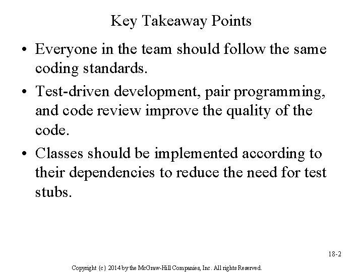 Key Takeaway Points • Everyone in the team should follow the same coding standards.
