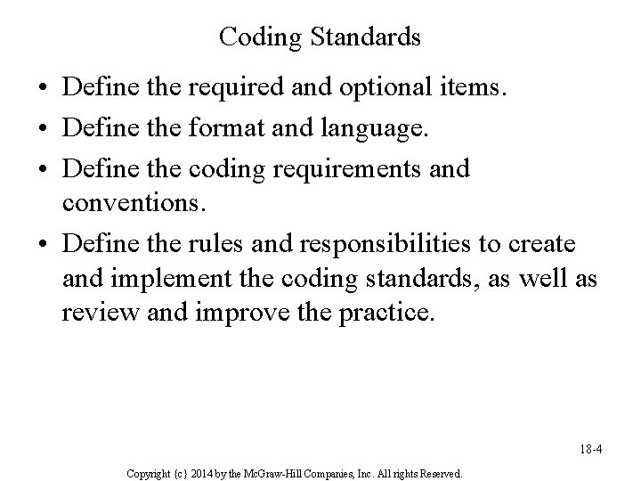 Coding Standards • Define the required and optional items. • Define the format and