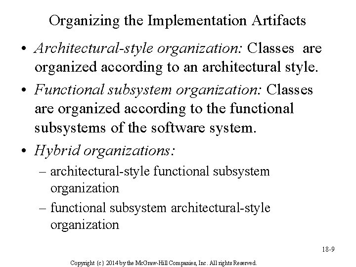 Organizing the Implementation Artifacts • Architectural-style organization: Classes are organized according to an architectural
