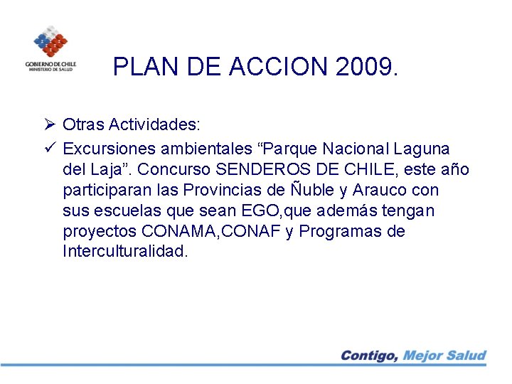 PLAN DE ACCION 2009. Ø Otras Actividades: ü Excursiones ambientales “Parque Nacional Laguna del