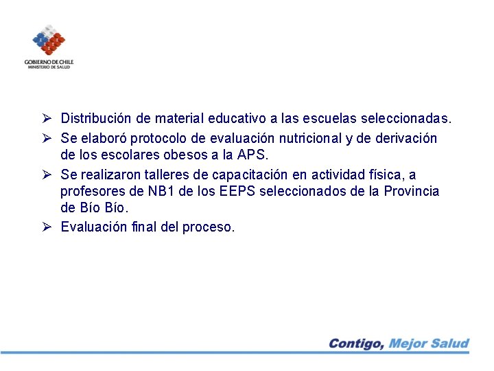 Ø Distribución de material educativo a las escuelas seleccionadas. Ø Se elaboró protocolo de