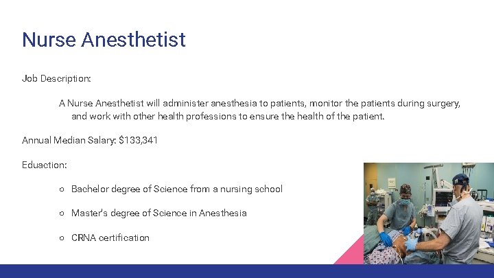 Nurse Anesthetist Job Description: A Nurse Anesthetist will administer anesthesia to patients, monitor the
