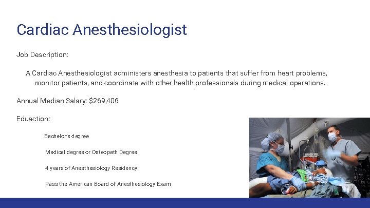 Cardiac Anesthesiologist Job Description: A Cardiac Anesthesiologist administers anesthesia to patients that suffer from