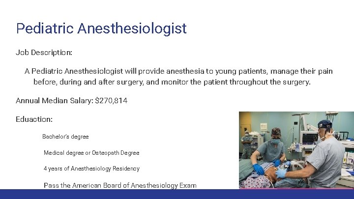 Pediatric Anesthesiologist Job Description: A Pediatric Anesthesiologist will provide anesthesia to young patients, manage