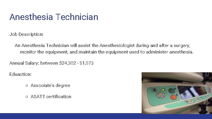 Anesthesia Technician Job Description: An Anesthesia Technician will assist the Anesthesiologist during and after