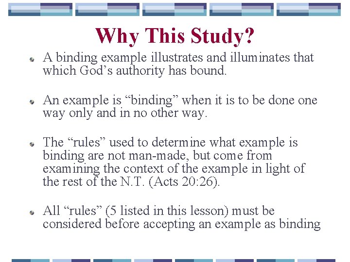 Why This Study? A binding example illustrates and illuminates that which God’s authority has