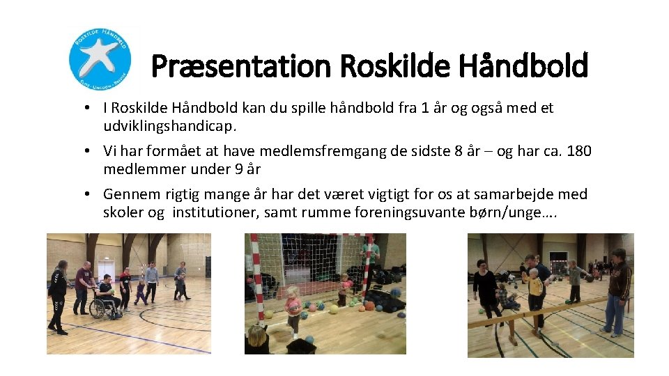 Præsentation Roskilde Håndbold • I Roskilde Håndbold kan du spille håndbold fra 1 år